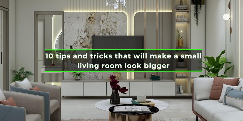 10 tips and tricks that will make a small living room look bigger