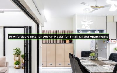 10 Affordable Interior Design Hacks for Small Dhaka Apartments