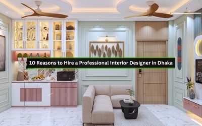10 Reasons to Hire a Professional Interior Designer in Dhaka: Transform Your Space!